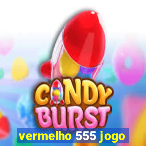 vermelho 555 jogo